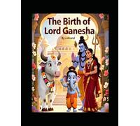 The Birth of Lord Ganesha: Enchanting Moral Stories for Children