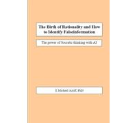The Birth of Rationality and How to Identify Falseinformation: The power of Socratic thinking with AI