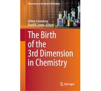 The Birth of the 3rd Dimension in Chemistry (Perspectives on the History of Chemistry)