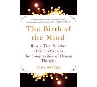 The Birth of the Mind: How a Tiny Number of Genes Creates The Complexities of Human Thought