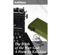 The Birth Of The War-god: A Poem By Kálidása (ebook)