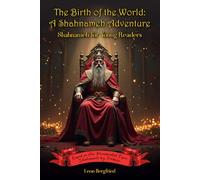The Birth of the World: A Shahnameh Adventure: Shahnameh for Young Readers - Based on the Monumental Epic Shahnameh by Ferdowsi