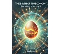 The Birth of Timeconomy: Breaking the Shell (The Timeconomy)