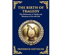 The Birth of Tragedy: Understanding Art, Culture, and Human Nature (Large Print Deluxe Edition For Easy Reading): 37 (Library of Alexandria)