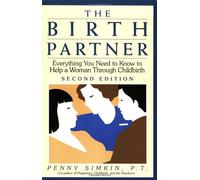The Birth Partner: Everything You Need to Know to Help a Woman Through Childbirth