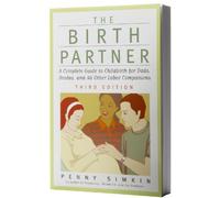 The Birth Partner - Revised 3rd Edition: A Complete Guide to Childbirth for Dads, Doulas, and All Other Labor Companions