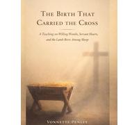 The Birth That Carried the Cross: A Teaching on Willing Wombs, Servant Hearts, and the Lamb Born Among Sheep
