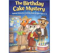 The Birthday Cake Mystery: Animal Detective Activity Book for Kids Ages 3-5 | Mazes, Coloring, Dot-to-Dot, Tracing & Fun Puzzle Games (Brave Little Steps - Fine Motor Skills Series)
