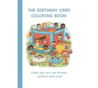 The Birthday Card Coloring Book: Create your very own birthday cards for loved ones!