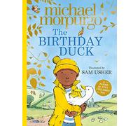 The Birthday Duck: A heart-warming picture book from world-renowned author Michael Morpurgo