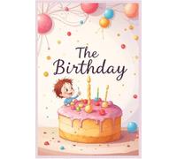 The Birthday Memory Book: A Yearly Journal to Record Birthday Celebrations, Reflections, Party Highlights, Gifts, and Wishes for Kids and Adults - 120 Pages, 6x9 Inches