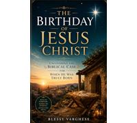 The Birthday of Jesus Christ: Uncovering the Biblical Case for When He Was Truly Born