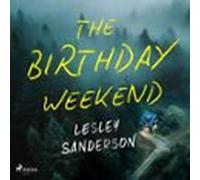 The Birthday Weekend: A tense and addictive psychological thriller