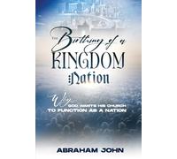 The Birthing of a Kingdom Nation: Why God wants His Church to function as a nation (Discipling Nations Series)
