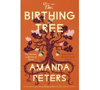 The Birthing Tree: The powerful new novel about family and legacy from the bestselling author of The Berry Pickers