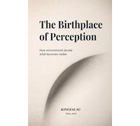 The Birthplace of Perception: How environments decide what becomes visible