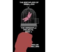 The Birthplace of Rebellion (The Dragonfly Projects)
