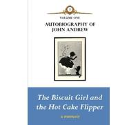 The Biscuit Girl and the Hot Cake Flipper (Autobiography of John Andrew)