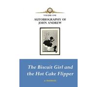 The Biscuit GIrl and the Hot Cake Flipper (Autobiography of John Andrew)