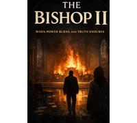 The Bishop II: When Power Burns and Truth Endures