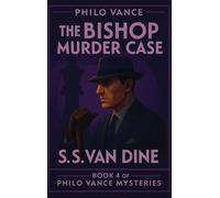 The Bishop Murder Case: A Positronic Book: 4 (Philo Vance Mystery)