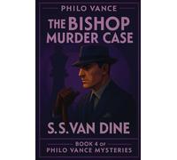 The Bishop Murder Case: A Positronic Book: 4 (Philo Vance Mystery)