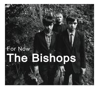 The Bishops - For Now