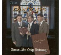 The Bishops - Seems Like Only Yesterday