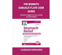The Bismuth Subsalicylate User Guide: Practical Insights on Uses, Safety, and Side Effects