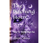 The Bitching Hour: Time To Bring That Ass