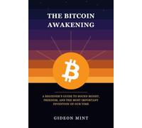 The Bitcoin Awakening: A Beginner's Guide to Sound Money, Freedom, and the Most Important Invention of Our Time