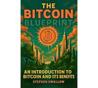 The Bitcoin Blueprint: Bitcoin for Beginners