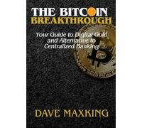 The Bitcoin Breakthrough: Your Guide to Digital Gold and Alternative to Centralized Banking