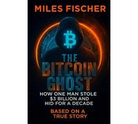 The Bitcoin Ghost: How one man stole $3 billion and hid for a decade