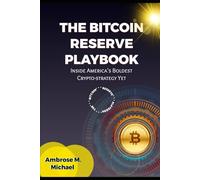 The Bitcoin Reserve Playbook: Inside America's Boldest Crypto-strategy Yet