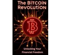 The Bitcoin Revolution: Unlocking Your Financial Freedom