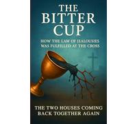 The Bitter Cup: How the Law of Jealousies was fulfilled at the Cross