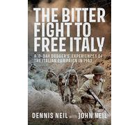 The Bitter Fight to Free Italy: A ‘D-Day Dodger’s’ Experiences of the Italian Campaign in 1943