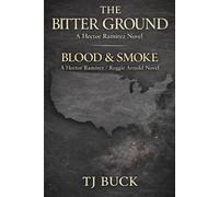 The Bitter Ground and Blood & Smoke (Reggie Arnold Novels)