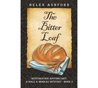 The Bitter Loaf: Restoration Apothecary: A Hale & Moreau Mystery - Book 5