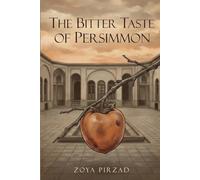 The Bitter Taste of Persimmon: Stories of Love, Loss, and Longing in Modern Iran