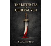 The Bitter Tea of General Yen: An atmospheric historical novel of war, forbidden attraction, cultural conflict, and moral tension in revolutionary China during a time of danger