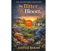 The Bitter & The Bloom: A Small Town Honey Mystery (THE SILVER FERN SANCTUARY)