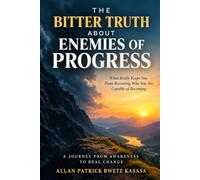 THE BITTER TRUTH ABOUT ENEMIES OF PROGRESS: What Really Keeps You From Becoming Who You Are Capable Of Becoming