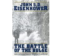 The Bitter Woods: The Dramatic Story, Told at All Echelons- From Supreme Command to Squad Leader- Of the Crisis That Shook the Western Coalition : H