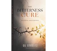 The Bitterness Cure: Becoming Unoffendable: 2 (Spiritual Warfare Series)