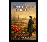 The Bittersweet Root: A Missing Buyer, A Poisoned Field, And the Secret Of 1917 (Elowen Voss Botanical Mysteries)