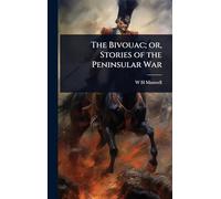 The Bivouac; or, Stories of the Peninsular War