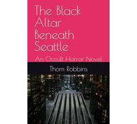 The Black Altar Beneath Seattle: An Occult Horror Novel