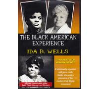 The Black American Experience: Famous Human Rights Crusaders: Ida B. Wells & Fannie Lou Hamer